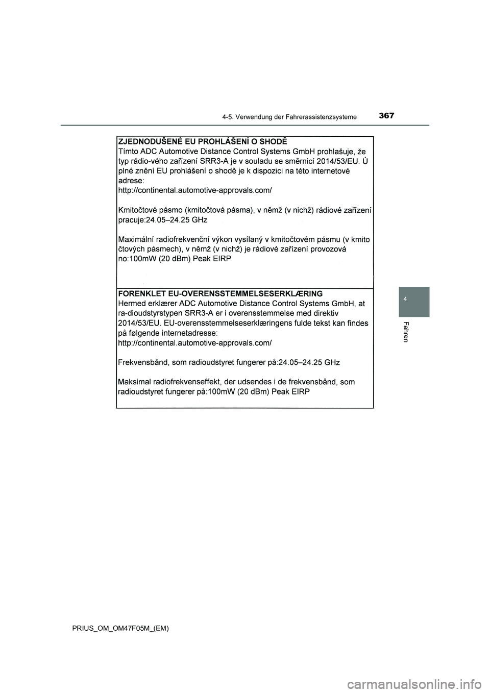 TOYOTA PRIUS 2022  Betriebsanleitungen (in German) 3674-5. Verwendung der Fahrerassistenzsysteme
4
Fahren
PRIUS_OM_OM47F05M_(EM) 