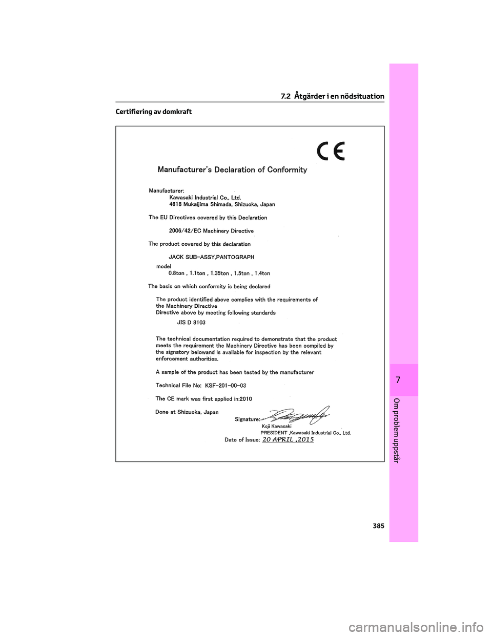 TOYOTA PRIUS 2022  Bruksanvisningar (in Swedish) Certifiering av domkraft
7.2 Åtgärder i en nödsituation
385
7
Om problem uppstår 