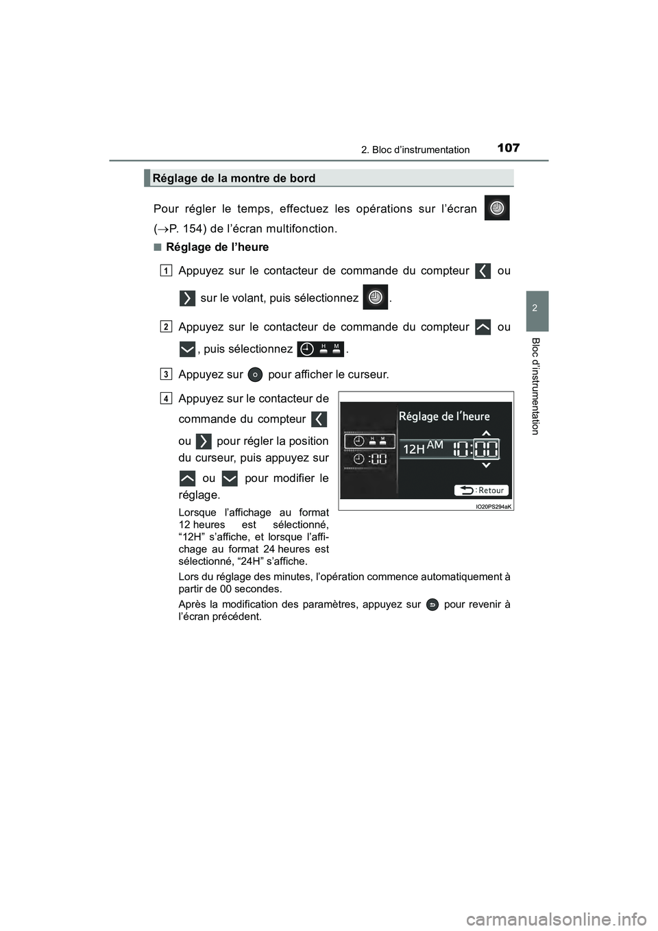 TOYOTA PRIUS 2019  Manuel du propriétaire (in French) PRIUS_OM_OM47C35D_(D)
1072. Bloc d’instrumentation
2
Bloc d’instrumentation
Pour régler le temps, effectuez les opérations sur l’écran 
( P. 154) de l’écran multifonction.
■Réglage d