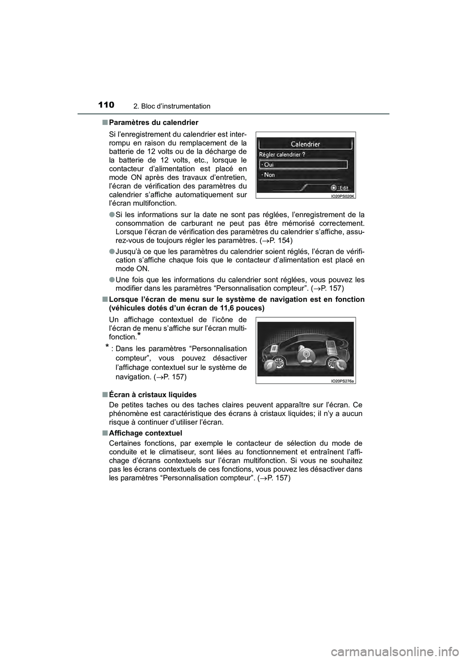 TOYOTA PRIUS 2019 Manuel du propriétaire (in French) 110
PRIUS_OM_OM47C35D_(D)
2. Bloc d’instrumentation
■Paramètres du calendrier
●Si les informations sur la date ne sont pas réglées, l’enregistrement de la
consommation de carburant ne peut TOYOTA PRIUS 2019 Manuel du propriétaire (in French) 110
PRIUS_OM_OM47C35D_(D)
2. Bloc d’instrumentation
■Paramètres du calendrier
●Si les informations sur la date ne sont pas réglées, l’enregistrement de la
consommation de carburant ne peut