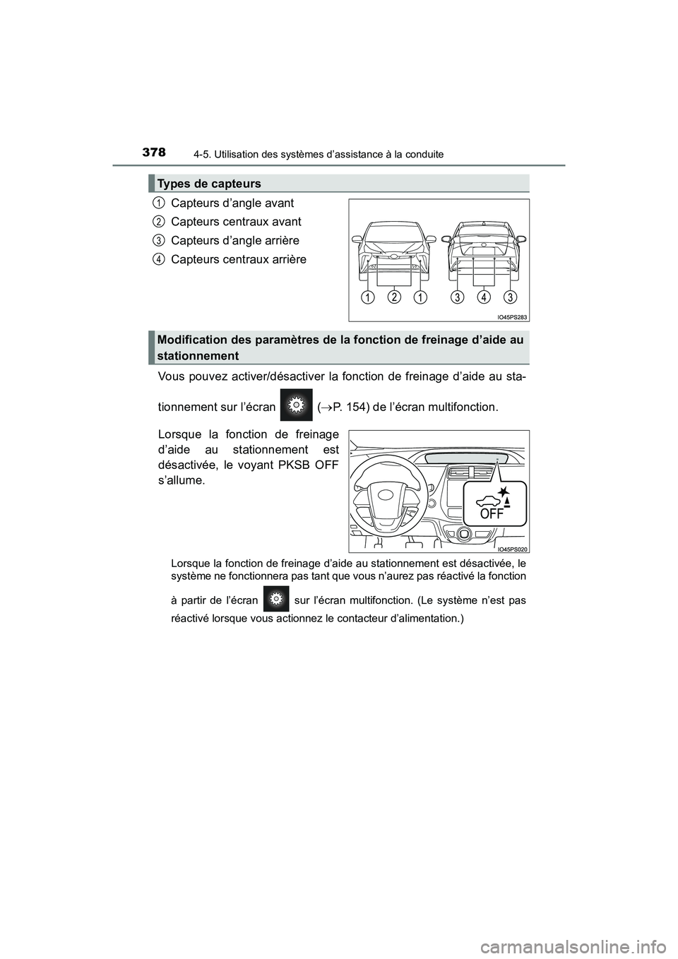 TOYOTA PRIUS 2019  Manuel du propriétaire (in French) 378
PRIUS_OM_OM47C35D_(D)
4-5. Utilisation des systèmes d’assistance à la conduite
Capteurs d’angle avant
Capteurs centraux avant
Capteurs d’angle arrière
Capteurs centraux arrière
Vous pouv