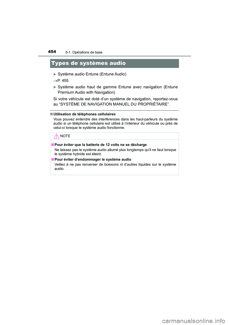 TOYOTA PRIUS 2019  Manuel du propriétaire (in French) 454
PRIUS_OM_OM47C35D_(D)
5-1. Opérations de base
Types de systèmes audio
Système audio Entune (Entune Audio)
 P.  4 5 5
Système audio haut de gamme Entune avec navigation (Entune
Premium