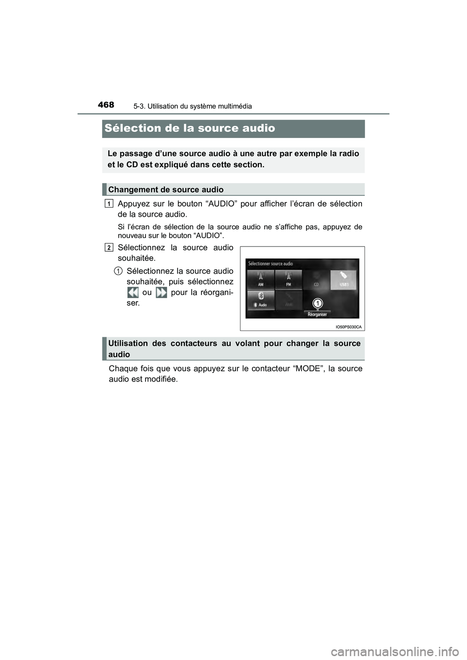 TOYOTA PRIUS 2019  Manuel du propriétaire (in French) 468
PRIUS_OM_OM47C35D_(D)
5-3. Utilisation du système multimédia
Sélection de la source audio
Appuyez sur le bouton “AUDIO” pour afficher l’écran de sélection
de la source audio.
Si l’éc