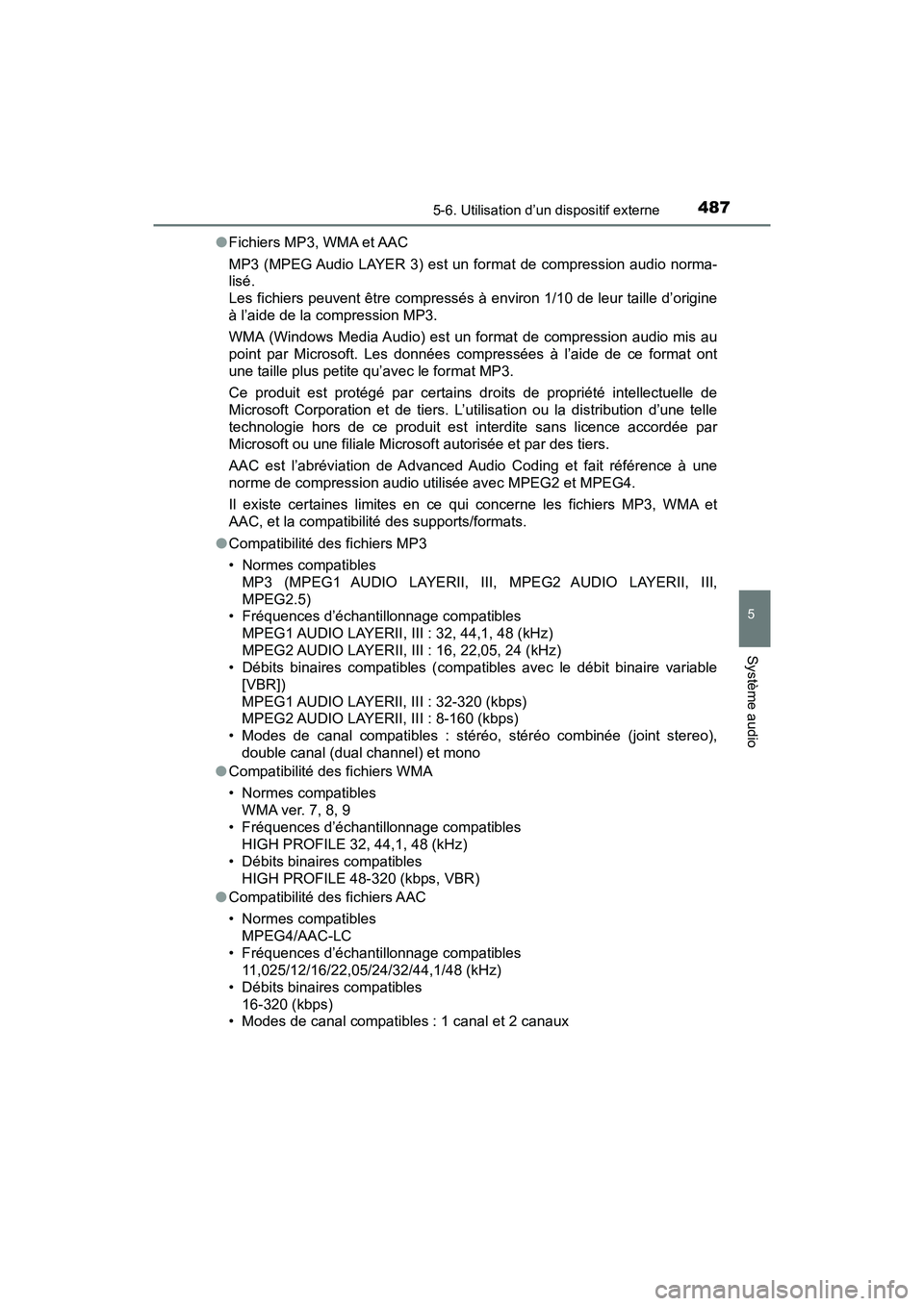 TOYOTA PRIUS 2019 Manuel du propriétaire (in French) PRIUS_OM_OM47C35D_(D)
4875-6. Utilisation d’un dispositif externe
5
Système audio
●Fichiers MP3, WMA et AAC
MP3 (MPEG Audio LAYER 3) est un format de compression audio norma-
lisé.
Les fichiers TOYOTA PRIUS 2019 Manuel du propriétaire (in French) PRIUS_OM_OM47C35D_(D)
4875-6. Utilisation d’un dispositif externe
5
Système audio
●Fichiers MP3, WMA et AAC
MP3 (MPEG Audio LAYER 3) est un format de compression audio norma-
lisé.
Les fichiers