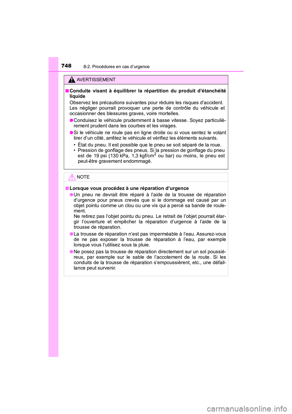 TOYOTA PRIUS 2019 Manuel du propriétaire (in French) 7488-2. Procédures en cas d’urgence
PRIUS_OM_OM47C35D_(D)
AVERTISSEMENT
■Conduite visant à équilibrer la répartition du produit d’étanchéité
liquide
Observez les précautions suivantes po TOYOTA PRIUS 2019 Manuel du propriétaire (in French) 7488-2. Procédures en cas d’urgence
PRIUS_OM_OM47C35D_(D)
AVERTISSEMENT
■Conduite visant à équilibrer la répartition du produit d’étanchéité
liquide
Observez les précautions suivantes po