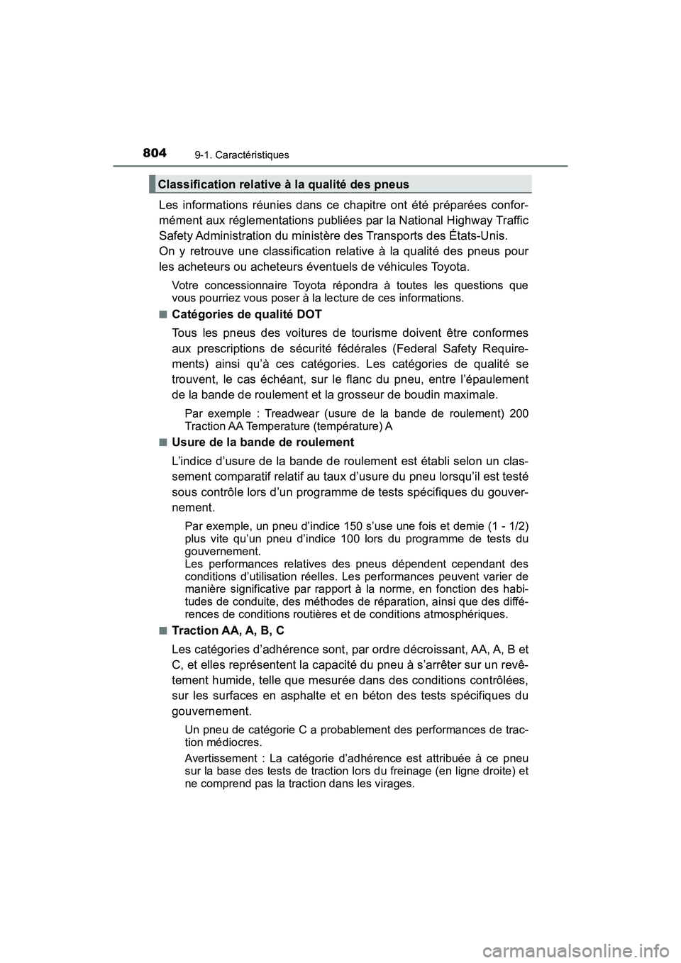 TOYOTA PRIUS 2019 Manuel du propriétaire (in French) 804
PRIUS_OM_OM47C35D_(D)
9-1. Caractéristiques
Les informations réunies dans ce chapitre ont été préparées confor-
mément aux réglementations publiées par la National Highway Traffic
Safety TOYOTA PRIUS 2019 Manuel du propriétaire (in French) 804
PRIUS_OM_OM47C35D_(D)
9-1. Caractéristiques
Les informations réunies dans ce chapitre ont été préparées confor-
mément aux réglementations publiées par la National Highway Traffic
Safety
