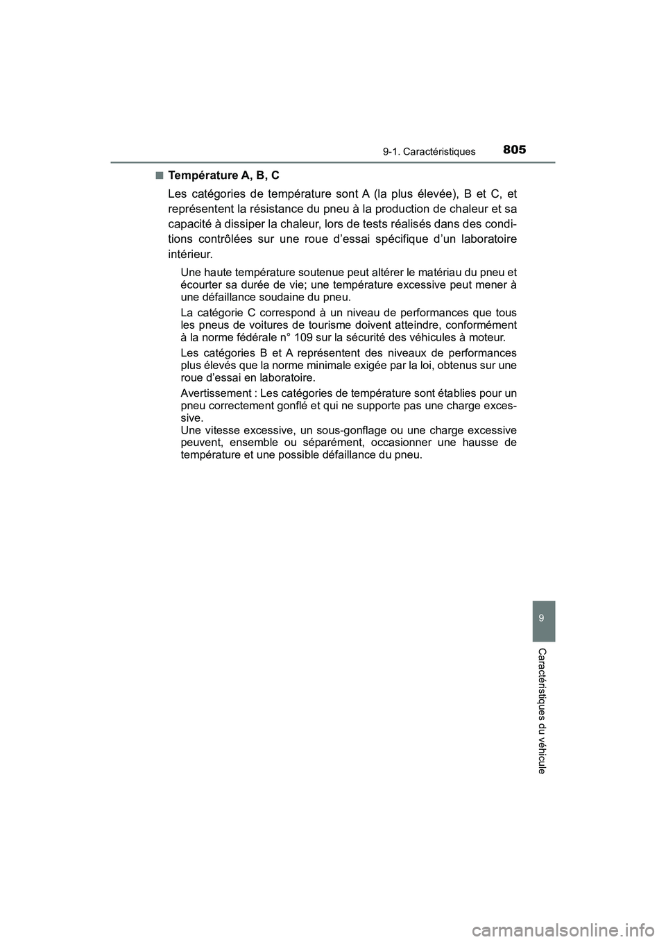 TOYOTA PRIUS 2019 Manuel du propriétaire (in French) PRIUS_OM_OM47C35D_(D)
8059-1. Caractéristiques
9
Caractéristiques du véhicule
■Température A, B, C
Les catégories de température sont A (la plus élevée), B et C, et
représentent la résista TOYOTA PRIUS 2019 Manuel du propriétaire (in French) PRIUS_OM_OM47C35D_(D)
8059-1. Caractéristiques
9
Caractéristiques du véhicule
■Température A, B, C
Les catégories de température sont A (la plus élevée), B et C, et
représentent la résista