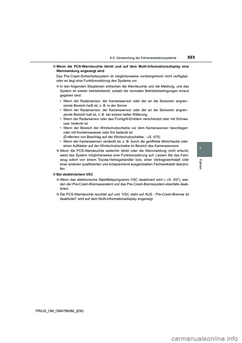 TOYOTA PRIUS 2017 Betriebsanleitungen (in German) 3234-5. Verwendung der Fahrerassistenzsysteme
4
Fahren
PRIUS_OM_OM47B69M_(EM)■
Wenn die PCS-Warnleuchte blinkt und au f dem Multi-Informationsdisplay eine
Warnmeldung angezeigt wird
Das Pre-Crash-Si TOYOTA PRIUS 2017 Betriebsanleitungen (in German) 3234-5. Verwendung der Fahrerassistenzsysteme
4
Fahren
PRIUS_OM_OM47B69M_(EM)■
Wenn die PCS-Warnleuchte blinkt und au f dem Multi-Informationsdisplay eine
Warnmeldung angezeigt wird
Das Pre-Crash-Si
