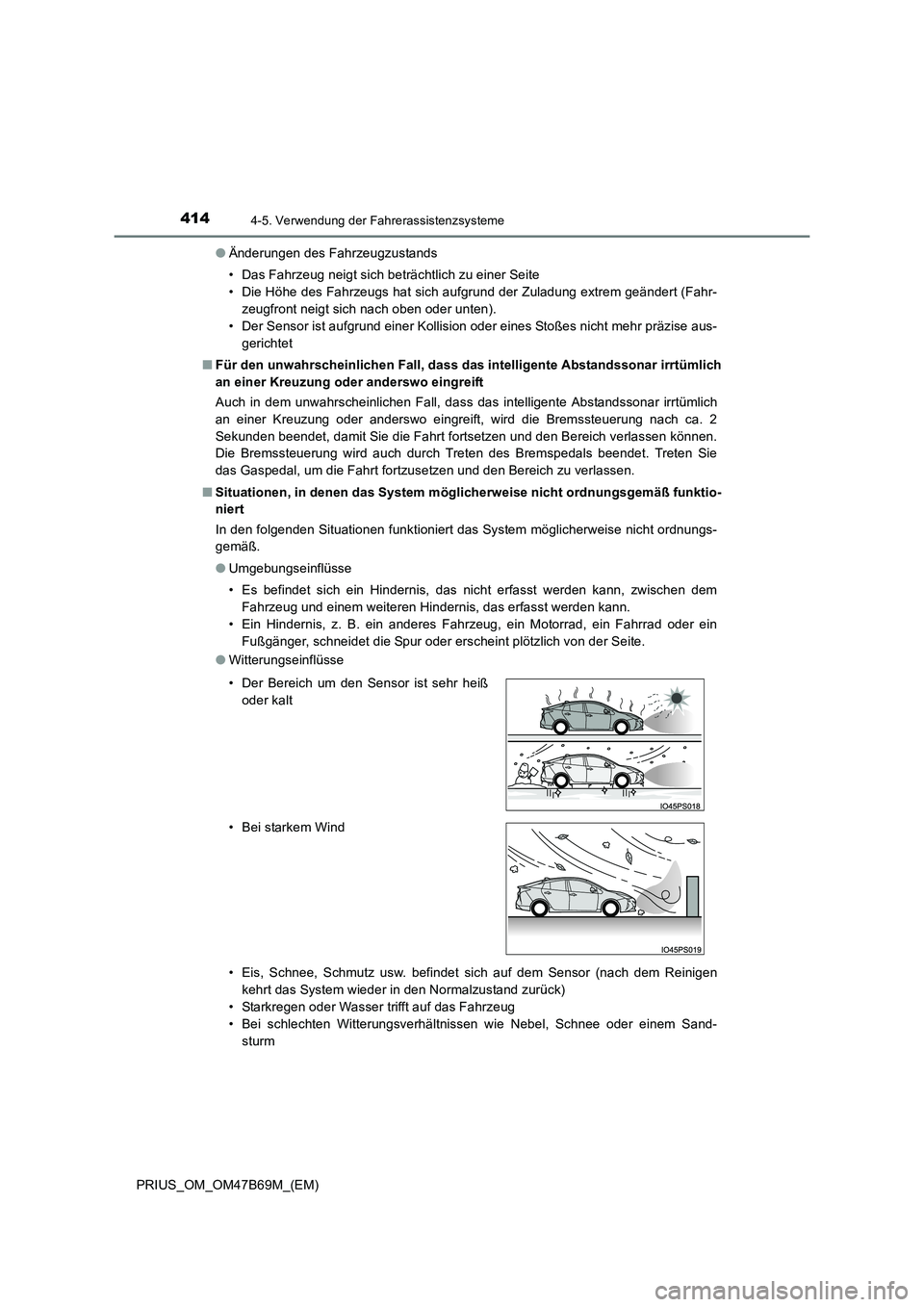 TOYOTA PRIUS 2017 Betriebsanleitungen (in German) 4144-5. Verwendung der Fahrerassistenzsysteme
PRIUS_OM_OM47B69M_(EM)●
Änderungen des Fahrzeugzustands
• Das Fahrzeug neigt sich beträchtlich zu einer Seite
• Die Höhe des Fahrzeugs hat sich a TOYOTA PRIUS 2017 Betriebsanleitungen (in German) 4144-5. Verwendung der Fahrerassistenzsysteme
PRIUS_OM_OM47B69M_(EM)●
Änderungen des Fahrzeugzustands
• Das Fahrzeug neigt sich beträchtlich zu einer Seite
• Die Höhe des Fahrzeugs hat sich a
