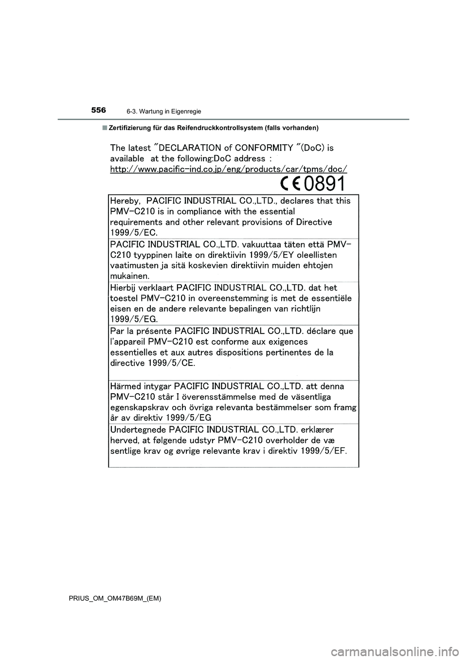 TOYOTA PRIUS 2017  Betriebsanleitungen (in German) 5566-3. Wartung in Eigenregie
PRIUS_OM_OM47B69M_(EM)■
Zertifizierung für das Reifendruckkontrollsystem (falls vorhanden) 