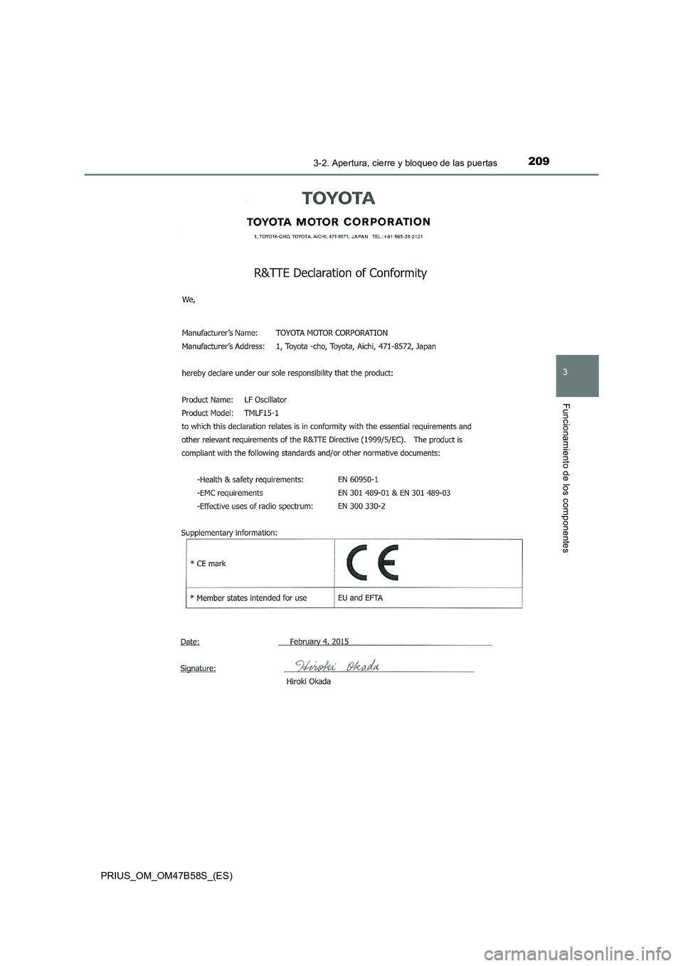 TOYOTA PRIUS 2017  Manual del propietario (in Spanish) 2093-2. Apertura, cierre y bloqueo de las puertas
3
Funcionamiento de los componentes
PRIUS_OM_OM47B58S_(ES) 