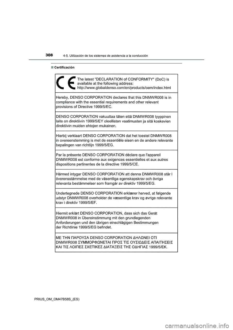TOYOTA PRIUS 2017  Manual del propietario (in Spanish) 3084-5. Utilización de los sistemas de asistencia a la conducción
PRIUS_OM_OM47B58S_(ES)
■Certificación 