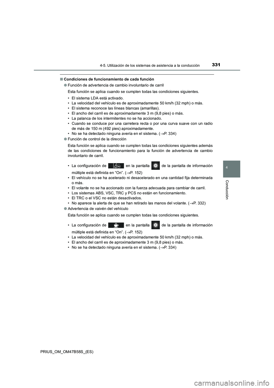 TOYOTA PRIUS 2017 Manual del propietario (in Spanish) 3314-5. Utilización de los sistemas de asistencia a la conducción
4
Conducción
PRIUS_OM_OM47B58S_(ES)
■Condiciones de funcionamiento de cada función
●Función de advertencia de cambio involunt TOYOTA PRIUS 2017 Manual del propietario (in Spanish) 3314-5. Utilización de los sistemas de asistencia a la conducción
4
Conducción
PRIUS_OM_OM47B58S_(ES)
■Condiciones de funcionamiento de cada función
●Función de advertencia de cambio involunt