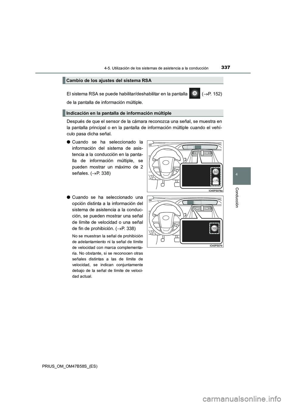 TOYOTA PRIUS 2017 Manual del propietario (in Spanish) 3374-5. Utilización de los sistemas de asistencia a la conducción
4
Conducción
PRIUS_OM_OM47B58S_(ES)
El sistema RSA se puede habilitar/deshabilitar en la pantalla ( →P. 152)
de la pantalla de TOYOTA PRIUS 2017 Manual del propietario (in Spanish) 3374-5. Utilización de los sistemas de asistencia a la conducción
4
Conducción
PRIUS_OM_OM47B58S_(ES)
El sistema RSA se puede habilitar/deshabilitar en la pantalla ( →P. 152)
de la pantalla de