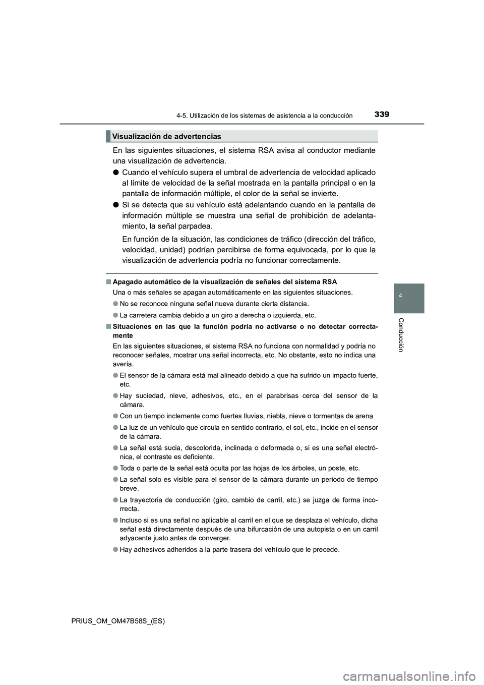 TOYOTA PRIUS 2017 Manual del propietario (in Spanish) 3394-5. Utilización de los sistemas de asistencia a la conducción
4
Conducción
PRIUS_OM_OM47B58S_(ES)
En las siguientes situaciones, el sistema RSA avisa al conductor mediante
una visualización de TOYOTA PRIUS 2017 Manual del propietario (in Spanish) 3394-5. Utilización de los sistemas de asistencia a la conducción
4
Conducción
PRIUS_OM_OM47B58S_(ES)
En las siguientes situaciones, el sistema RSA avisa al conductor mediante
una visualización de