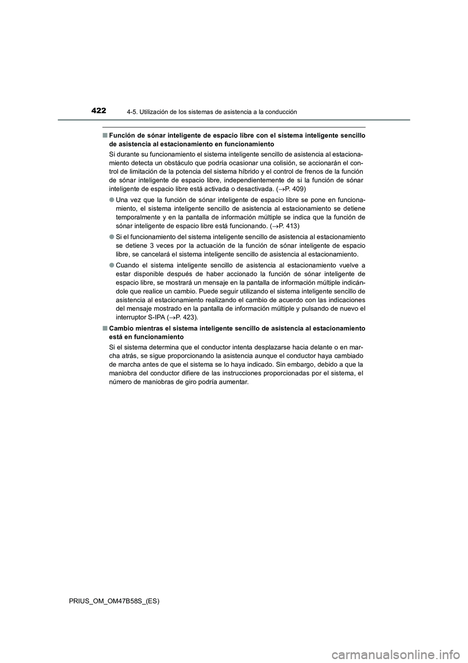 TOYOTA PRIUS 2017 Manual del propietario (in Spanish) 4224-5. Utilización de los sistemas de asistencia a la conducción
PRIUS_OM_OM47B58S_(ES)
■Función de sónar inteligente de espacio libre con el sistema inteligente sencillo
de asistencia al estac TOYOTA PRIUS 2017 Manual del propietario (in Spanish) 4224-5. Utilización de los sistemas de asistencia a la conducción
PRIUS_OM_OM47B58S_(ES)
■Función de sónar inteligente de espacio libre con el sistema inteligente sencillo
de asistencia al estac