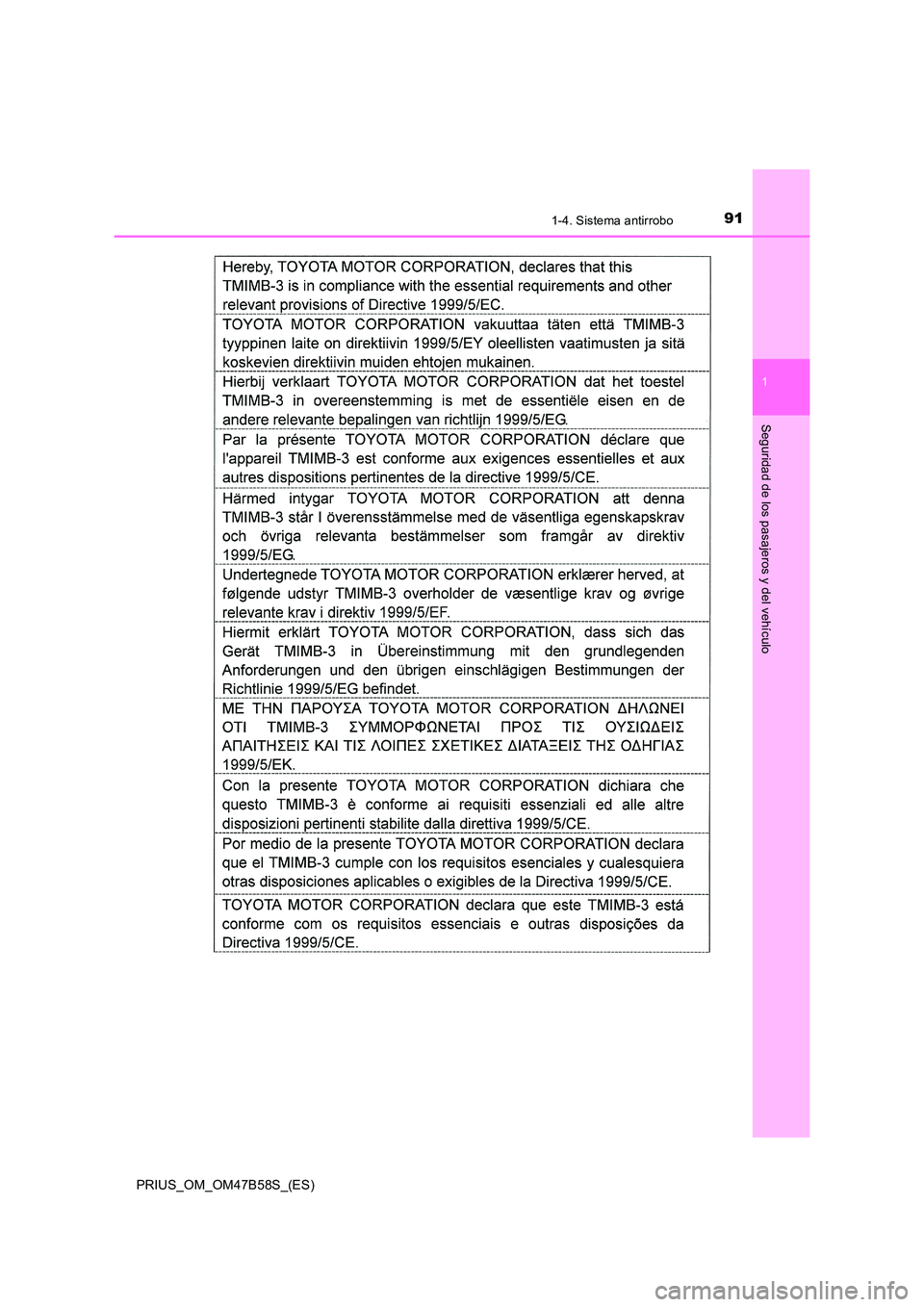 TOYOTA PRIUS 2017  Manual del propietario (in Spanish) 911-4. Sistema antirrobo
1
PRIUS_OM_OM47B58S_(ES)
Seguridad de los pasajeros y del vehículo 
