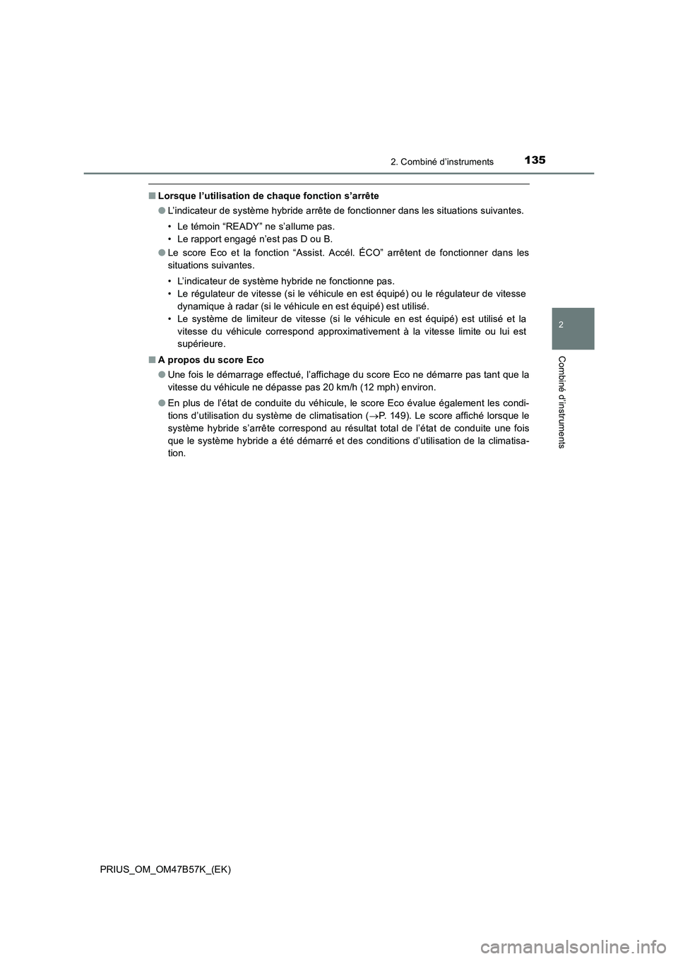 TOYOTA PRIUS 2017 Manuel du propriétaire (in French) 1352. Combiné d’instruments
2
Combiné d’instruments
PRIUS_OM_OM47B57K_(EK)
■Lorsque l’utilisation de chaque fonction s’arrête
●L’indicateur de système hybride arrête de fonctionner TOYOTA PRIUS 2017 Manuel du propriétaire (in French) 1352. Combiné d’instruments
2
Combiné d’instruments
PRIUS_OM_OM47B57K_(EK)
■Lorsque l’utilisation de chaque fonction s’arrête
●L’indicateur de système hybride arrête de fonctionner
