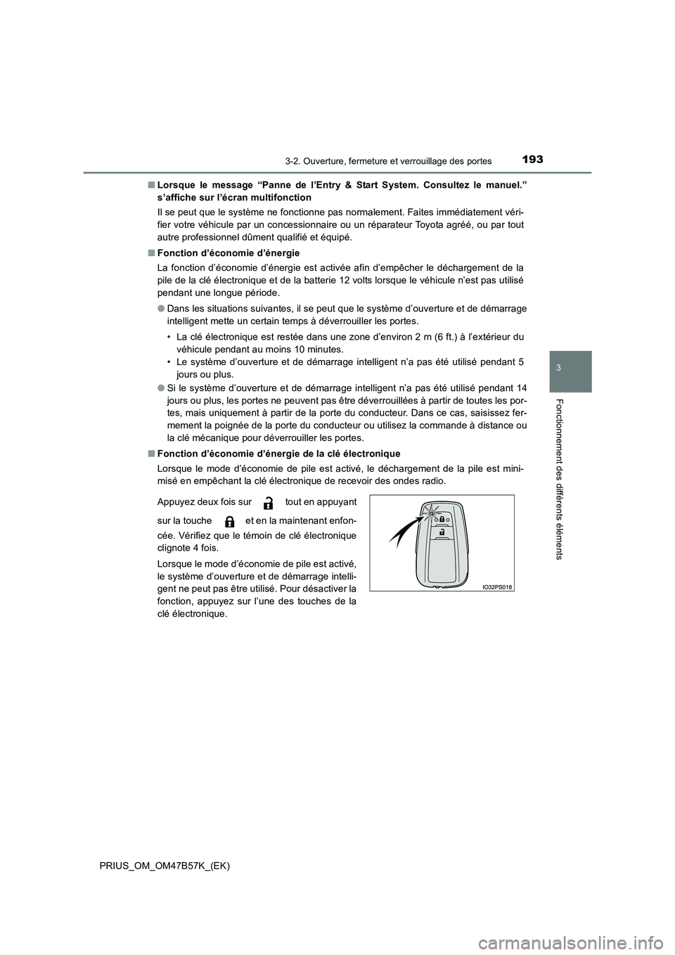 TOYOTA PRIUS 2017 Manuel du propriétaire (in French) 1933-2. Ouverture, fermeture et verrouillage des portes
3
Fonctionnement des différents éléments
PRIUS_OM_OM47B57K_(EK)■
Lorsque le message “Panne de l’Entry & Start System. Consultez le manu TOYOTA PRIUS 2017 Manuel du propriétaire (in French) 1933-2. Ouverture, fermeture et verrouillage des portes
3
Fonctionnement des différents éléments
PRIUS_OM_OM47B57K_(EK)■
Lorsque le message “Panne de l’Entry & Start System. Consultez le manu