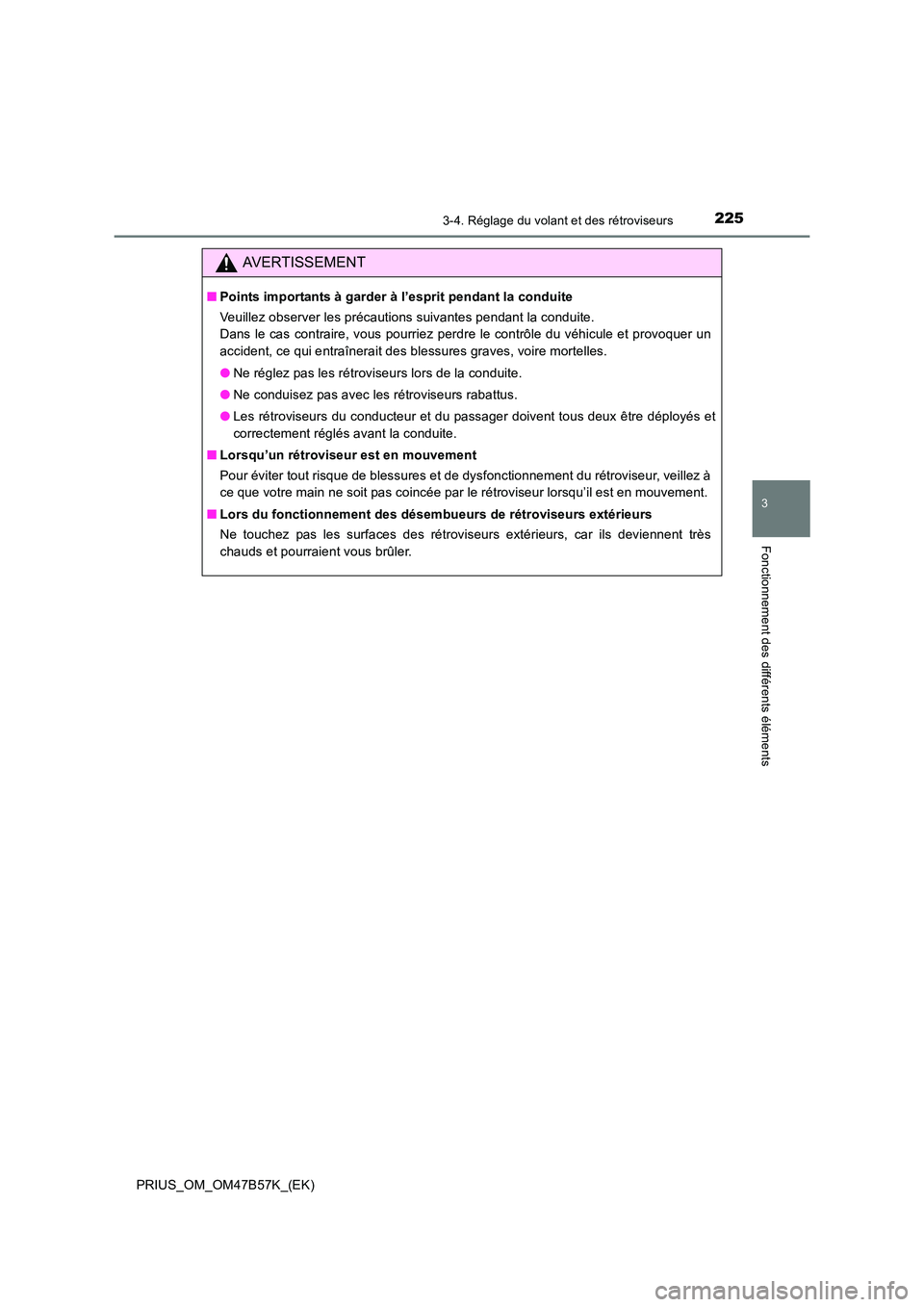 TOYOTA PRIUS 2017 Manuel du propriétaire (in French) 2253-4. Réglage du volant et des rétroviseurs
3
Fonctionnement des différents éléments
PRIUS_OM_OM47B57K_(EK)
AVERTISSEMENT
■Points importants à garder à l’esprit pendant la conduite
Veuill TOYOTA PRIUS 2017 Manuel du propriétaire (in French) 2253-4. Réglage du volant et des rétroviseurs
3
Fonctionnement des différents éléments
PRIUS_OM_OM47B57K_(EK)
AVERTISSEMENT
■Points importants à garder à l’esprit pendant la conduite
Veuill