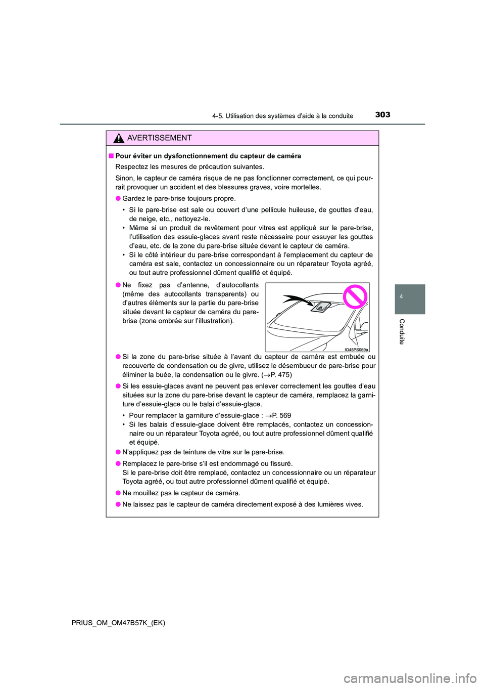 TOYOTA PRIUS 2017 Manuel du propriétaire (in French) 3034-5. Utilisation des systèmes d’aide à la conduite
4
Conduite
PRIUS_OM_OM47B57K_(EK)
AVERTISSEMENT
■Pour éviter un dysfonctionnement du capteur de caméra
Respectez les mesures de précautio TOYOTA PRIUS 2017 Manuel du propriétaire (in French) 3034-5. Utilisation des systèmes d’aide à la conduite
4
Conduite
PRIUS_OM_OM47B57K_(EK)
AVERTISSEMENT
■Pour éviter un dysfonctionnement du capteur de caméra
Respectez les mesures de précautio