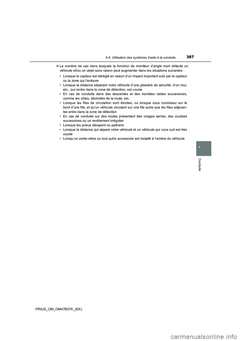 TOYOTA PRIUS 2017 Manuel du propriétaire (in French) 3874-5. Utilisation des systèmes d’aide à la conduite
4
Conduite
PRIUS_OM_OM47B57K_(EK)●
Le nombre de cas dans lesquels la fonction de moniteur d’angle mort détecte un
véhicule et/ou un obje TOYOTA PRIUS 2017 Manuel du propriétaire (in French) 3874-5. Utilisation des systèmes d’aide à la conduite
4
Conduite
PRIUS_OM_OM47B57K_(EK)●
Le nombre de cas dans lesquels la fonction de moniteur d’angle mort détecte un
véhicule et/ou un obje