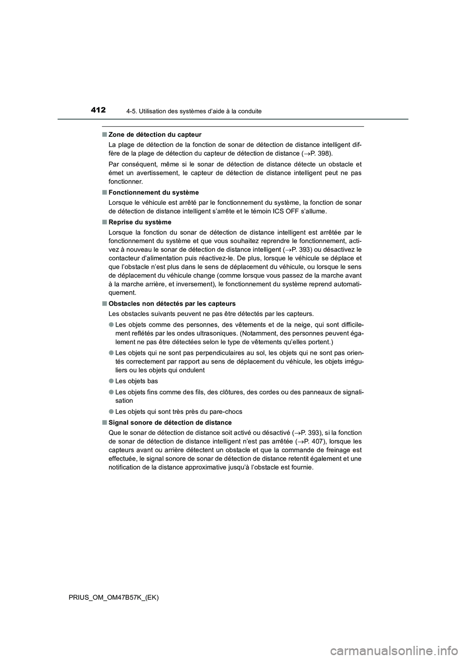 TOYOTA PRIUS 2017 Manuel du propriétaire (in French) 4124-5. Utilisation des systèmes d’aide à la conduite
PRIUS_OM_OM47B57K_(EK)
■Zone de détection du capteur
La plage de détection de la fonction de sonar de détection de distance intelligent d TOYOTA PRIUS 2017 Manuel du propriétaire (in French) 4124-5. Utilisation des systèmes d’aide à la conduite
PRIUS_OM_OM47B57K_(EK)
■Zone de détection du capteur
La plage de détection de la fonction de sonar de détection de distance intelligent d