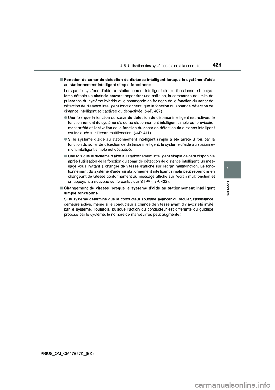 TOYOTA PRIUS 2017 Manuel du propriétaire (in French) 4214-5. Utilisation des systèmes d’aide à la conduite
4
Conduite
PRIUS_OM_OM47B57K_(EK)
■Fonction de sonar de détection de distance intelligent lorsque le système d’aide
au stationnement int TOYOTA PRIUS 2017 Manuel du propriétaire (in French) 4214-5. Utilisation des systèmes d’aide à la conduite
4
Conduite
PRIUS_OM_OM47B57K_(EK)
■Fonction de sonar de détection de distance intelligent lorsque le système d’aide
au stationnement int