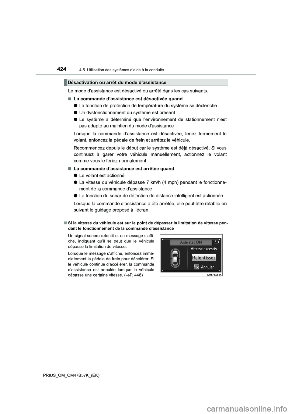 TOYOTA PRIUS 2017 Manuel du propriétaire (in French) 4244-5. Utilisation des systèmes d’aide à la conduite
PRIUS_OM_OM47B57K_(EK)
Le mode d’assistance est désactivé ou arrêté dans les cas suivants.
■La commande d’assistance est désactivé TOYOTA PRIUS 2017 Manuel du propriétaire (in French) 4244-5. Utilisation des systèmes d’aide à la conduite
PRIUS_OM_OM47B57K_(EK)
Le mode d’assistance est désactivé ou arrêté dans les cas suivants.
■La commande d’assistance est désactivé
