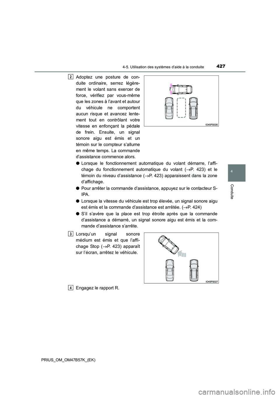 TOYOTA PRIUS 2017 Manuel du propriétaire (in French) 4274-5. Utilisation des systèmes d’aide à la conduite
4
Conduite
PRIUS_OM_OM47B57K_(EK)
Adoptez une posture de con-
duite ordinaire, serrez légère-
ment le volant sans exercer de
force, vérifie TOYOTA PRIUS 2017 Manuel du propriétaire (in French) 4274-5. Utilisation des systèmes d’aide à la conduite
4
Conduite
PRIUS_OM_OM47B57K_(EK)
Adoptez une posture de con-
duite ordinaire, serrez légère-
ment le volant sans exercer de
force, vérifie