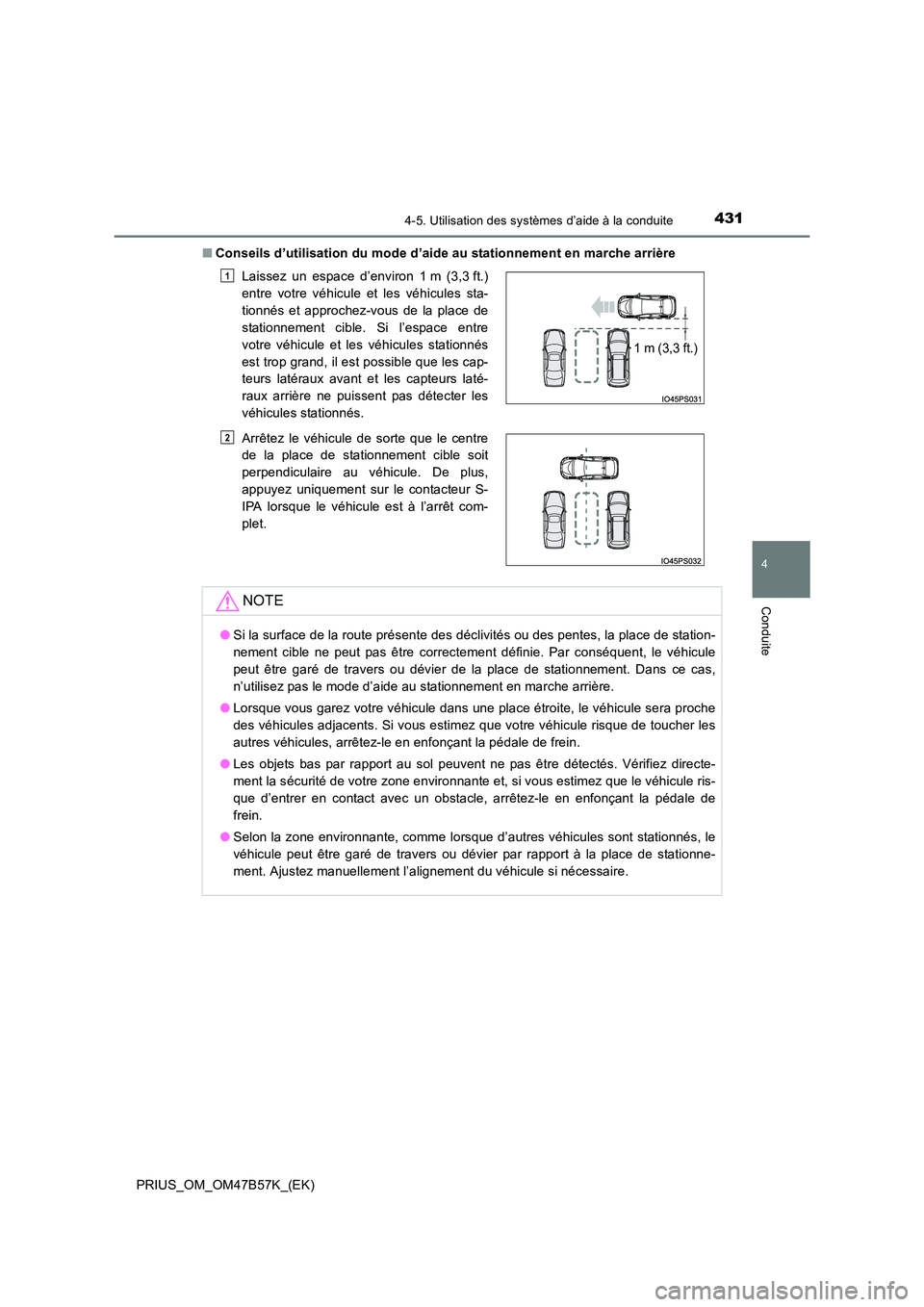 TOYOTA PRIUS 2017 Manuel du propriétaire (in French) 4314-5. Utilisation des systèmes d’aide à la conduite
4
Conduite
PRIUS_OM_OM47B57K_(EK)■
Conseils d’utilisation du mode d’aide au stationnement en marche arrière
Laissez un espace d’envir TOYOTA PRIUS 2017 Manuel du propriétaire (in French) 4314-5. Utilisation des systèmes d’aide à la conduite
4
Conduite
PRIUS_OM_OM47B57K_(EK)■
Conseils d’utilisation du mode d’aide au stationnement en marche arrière
Laissez un espace d’envir