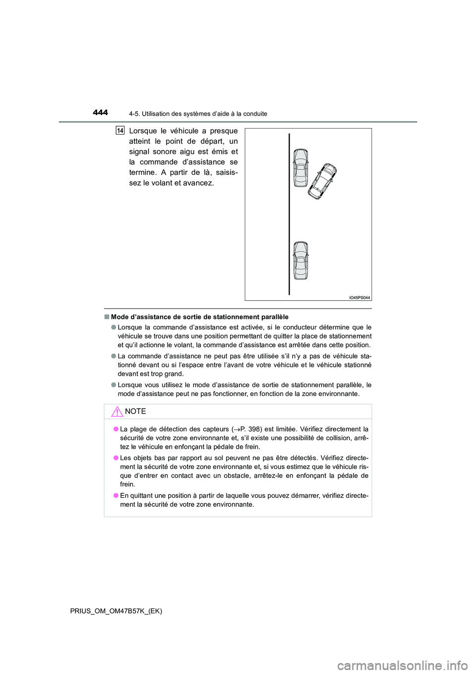TOYOTA PRIUS 2017 Manuel du propriétaire (in French) 4444-5. Utilisation des systèmes d’aide à la conduite
PRIUS_OM_OM47B57K_(EK)
Lorsque le véhicule a presque
atteint le point de départ, un
signal sonore aigu est émis et
la commande d’assistan TOYOTA PRIUS 2017 Manuel du propriétaire (in French) 4444-5. Utilisation des systèmes d’aide à la conduite
PRIUS_OM_OM47B57K_(EK)
Lorsque le véhicule a presque
atteint le point de départ, un
signal sonore aigu est émis et
la commande d’assistan
