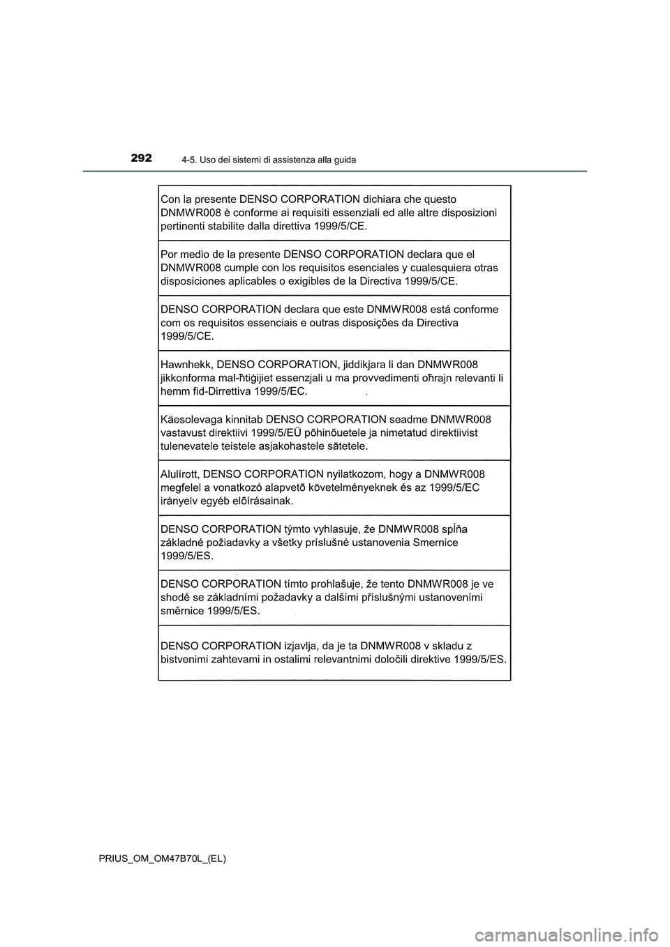TOYOTA PRIUS 2017  Manuale duso (in Italian) 2924-5. Uso dei sistemi di assistenza alla guida
PRIUS_OM_OM47B70L_(EL) 