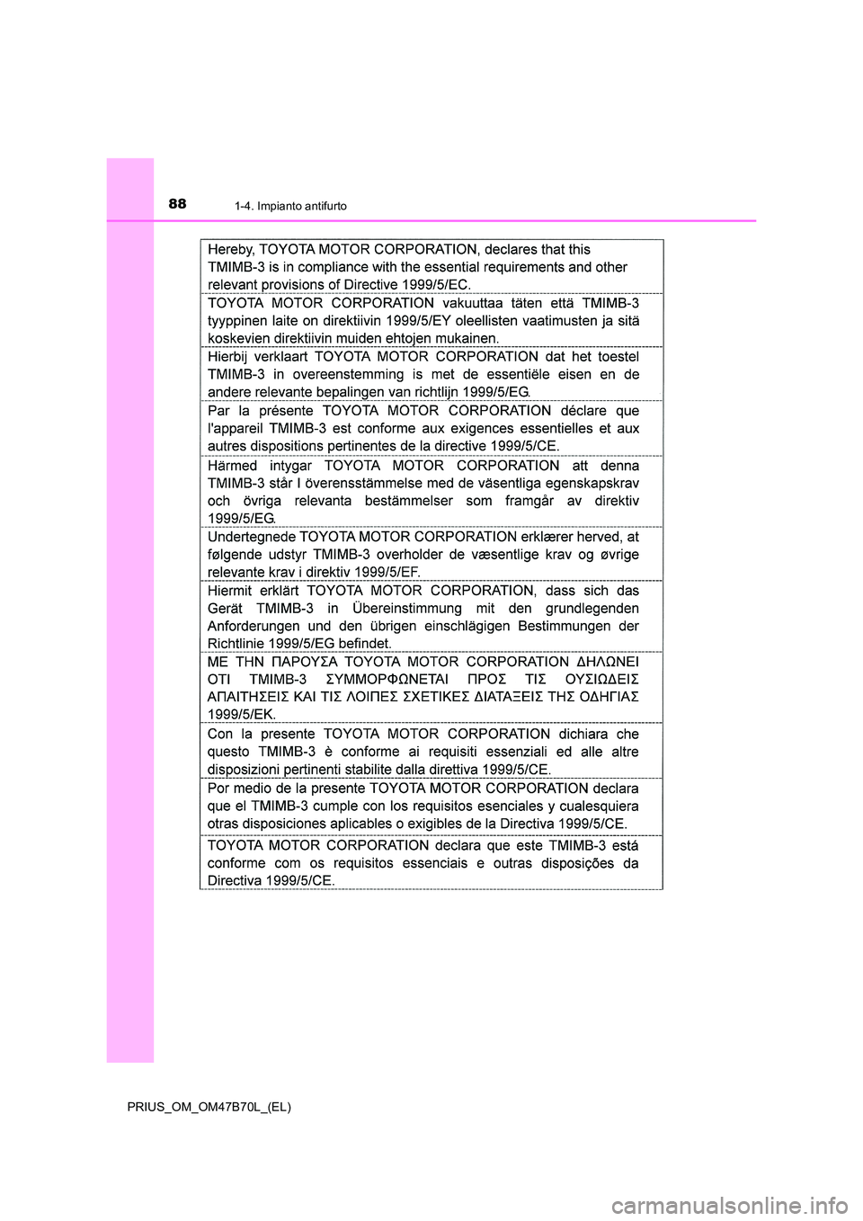 TOYOTA PRIUS 2017  Manuale duso (in Italian) 881-4. Impianto antifurto
PRIUS_OM_OM47B70L_(EL) 