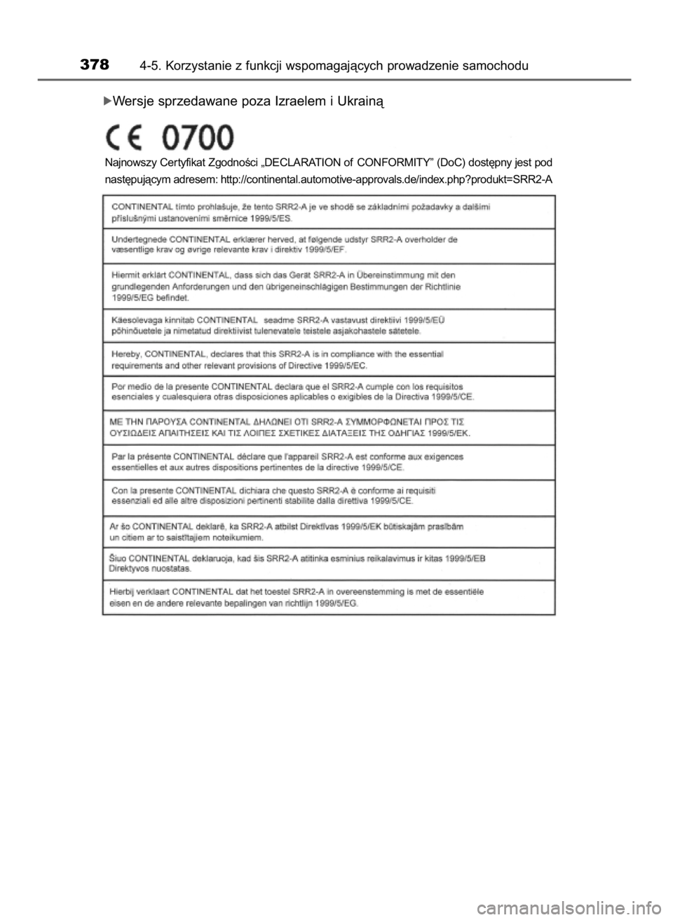 TOYOTA PRIUS 2017  Instrukcja obsługi (in Polish) óWersje sprzedawane poza Izraelem i Ukrainà
3784-5. Korzystanie z funkcji wspomagajàcych prowadzenie samochodu
Najnowszy Cer tyfikat ZgodnoÊci „DECLARATION of CONFORMITY” (DoC) dost´pny jest 