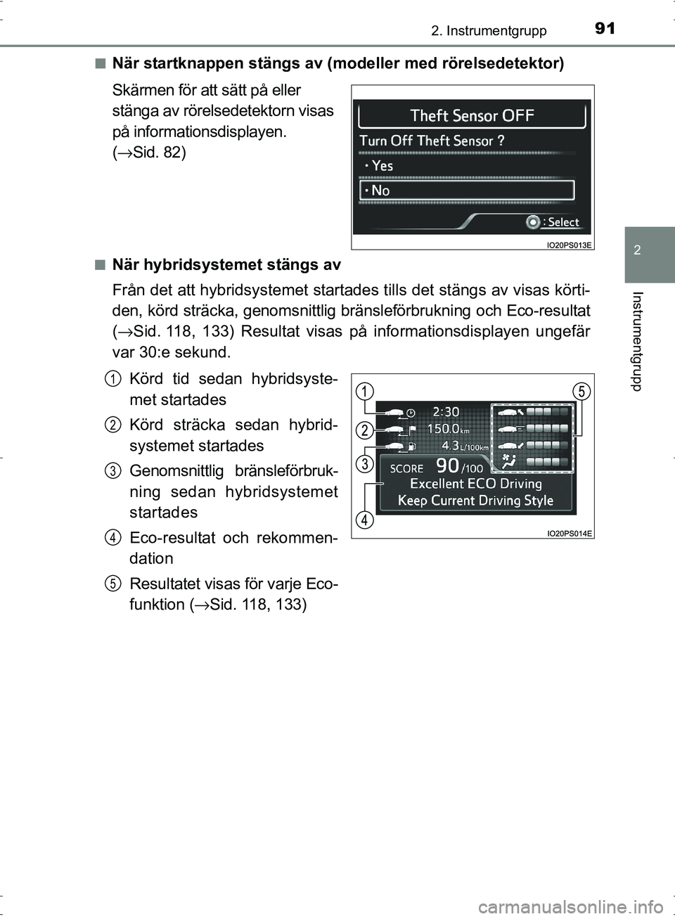 TOYOTA PRIUS 2017  Bruksanvisningar (in Swedish) 912. Instrumentgrupp
2
Instrumentgrupp
OM47B56SE■
När startknappen stängs av (m
odeller med rörelsedetektor)
Skärmen för att sätt på eller 
stänga av rörelsedetektorn visas 
på information