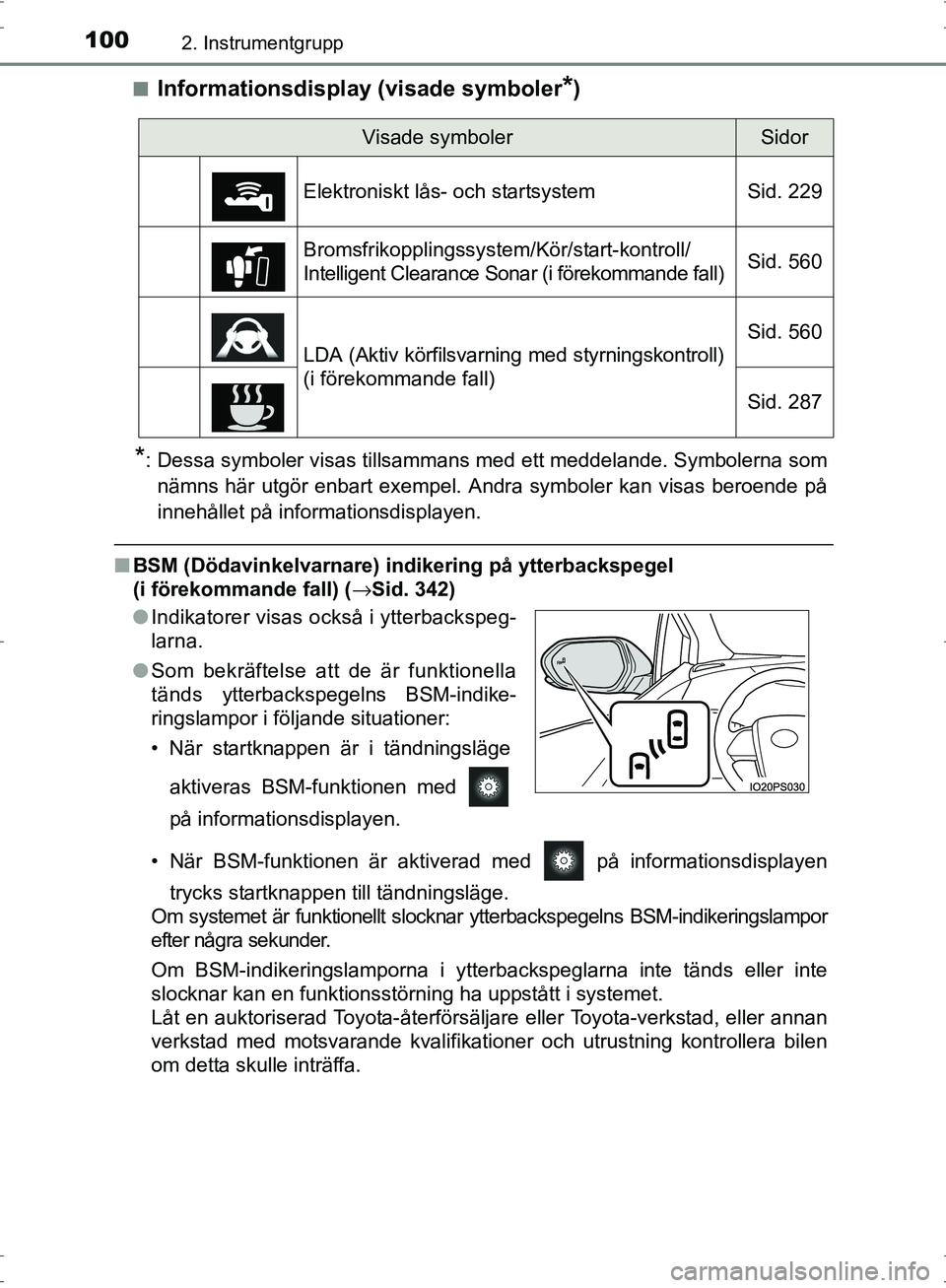 TOYOTA PRIUS 2017  Bruksanvisningar (in Swedish) 1002. Instrumentgrupp
OM47B56SE■
Informationsdisplay (visade symboler*)
*: Dessa symboler visas tillsammans med ett meddelande. Symbolerna som
nämns här utgör enbart exempel. Andra symboler kan v