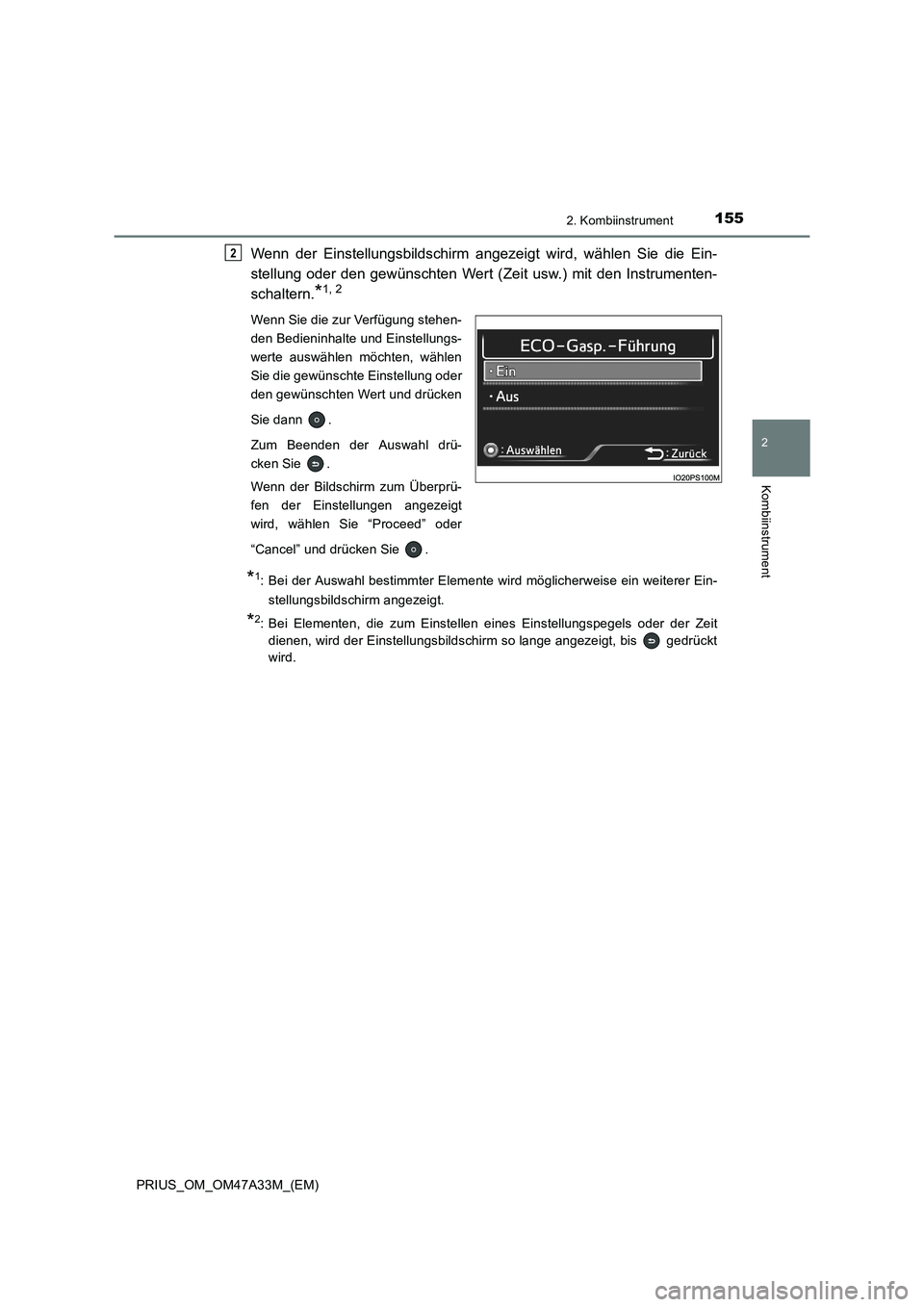 TOYOTA PRIUS 2015  Betriebsanleitungen (in German) 1552. Kombiinstrument
2
Kombiinstrument
PRIUS_OM_OM47A33M_(EM)
Wenn der Einstellungsbildschirm angezeigt wird, wählen Sie die Ein-
stellung oder den gewünschten Wert (Zeit usw.) mit den Instrumenten