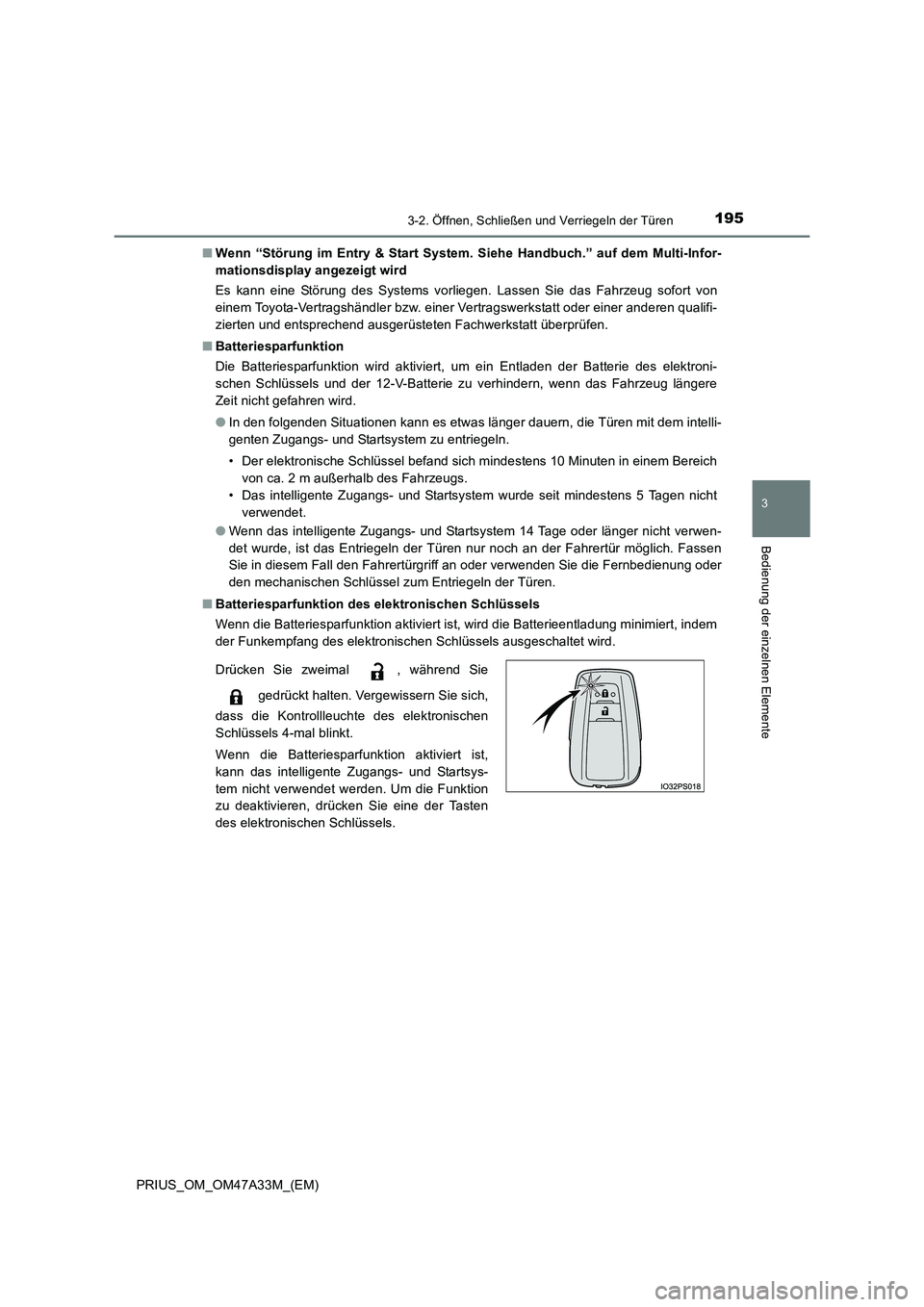 TOYOTA PRIUS 2015  Betriebsanleitungen (in German) 1953-2. Öffnen, Schließen und Verriegeln der Türen
3
Bedienung der einzelnen Elemente
PRIUS_OM_OM47A33M_(EM)■
Wenn “Störung im Entry & Start System. Siehe Handbuch.” auf dem Multi-Infor-
mat