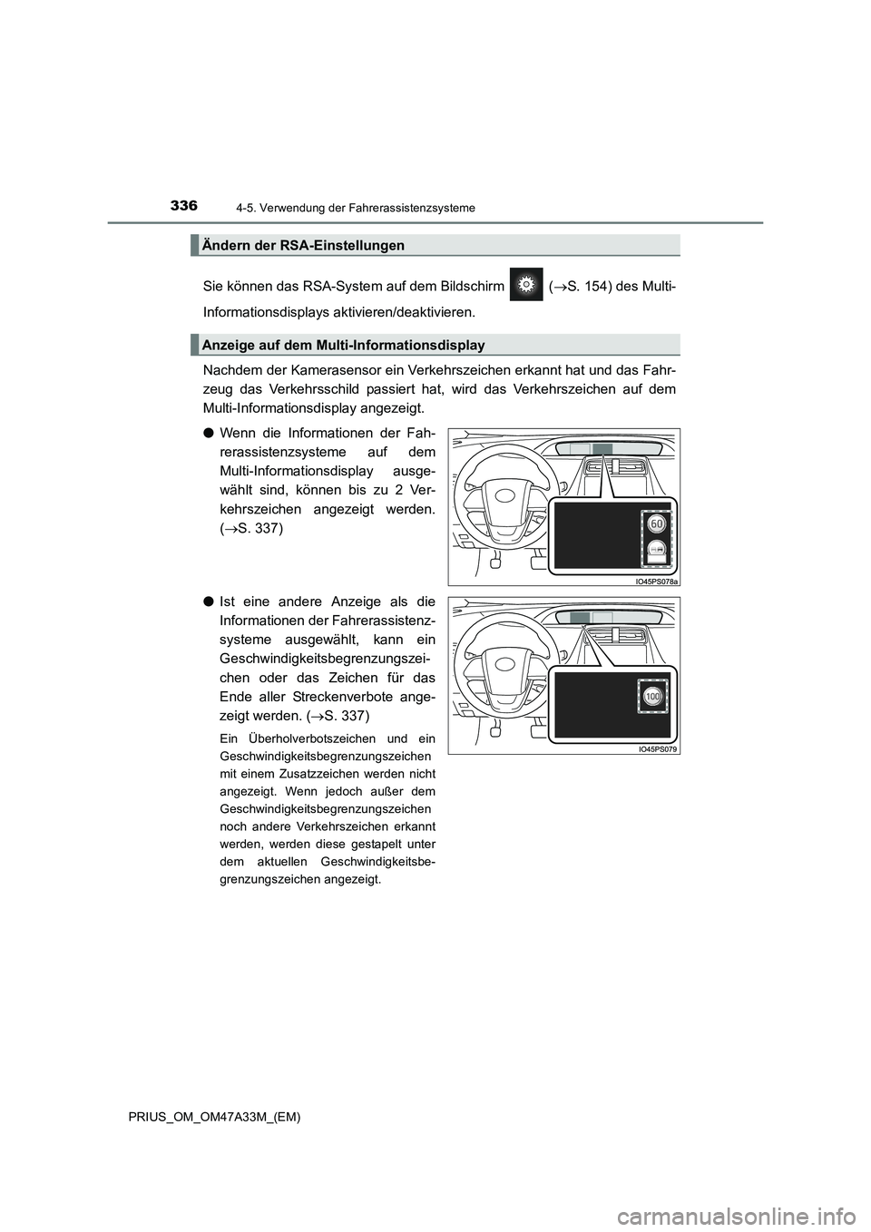 TOYOTA PRIUS 2015  Betriebsanleitungen (in German) 3364-5. Verwendung der Fahrerassistenzsysteme
PRIUS_OM_OM47A33M_(EM)
Sie können das RSA-System auf dem Bildschirm   (→S. 154) des Multi-
Informationsdisplays aktivieren/deaktivieren.
Nachdem der Ka