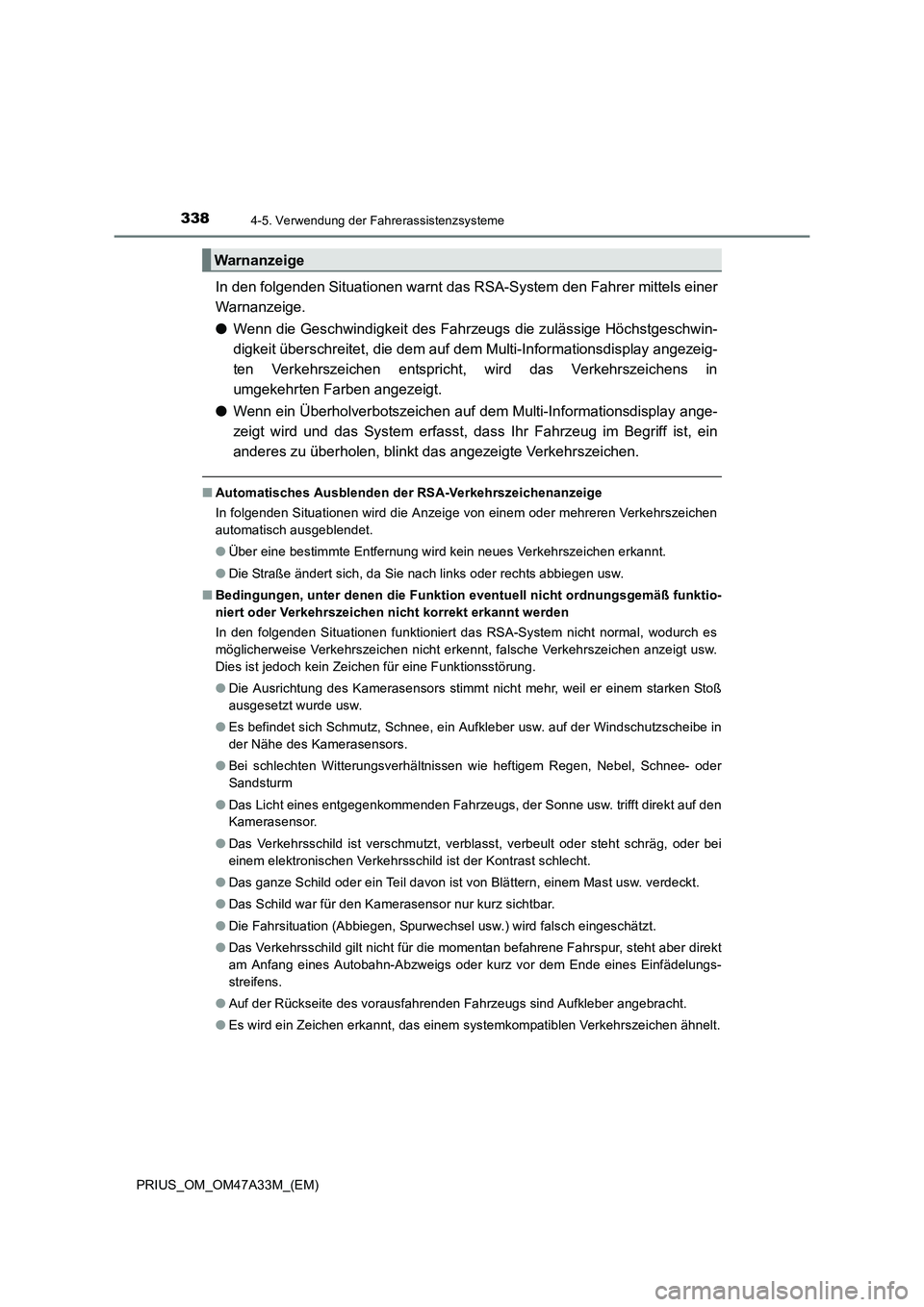 TOYOTA PRIUS 2015  Betriebsanleitungen (in German) 3384-5. Verwendung der Fahrerassistenzsysteme
PRIUS_OM_OM47A33M_(EM)
In den folgenden Situationen warnt das RSA-System den Fahrer mittels einer
Warnanzeige.
●Wenn die Geschwindigkeit des Fahr zeugs 