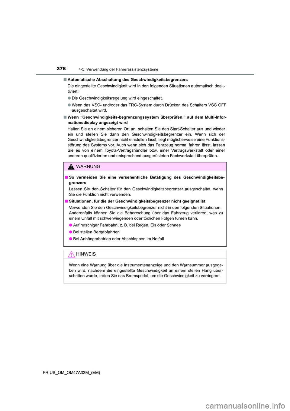 TOYOTA PRIUS 2015 Betriebsanleitungen (in German) 3784-5. Verwendung der Fahrerassistenzsysteme
PRIUS_OM_OM47A33M_(EM)■
Automatische Abschaltung des Geschwindigkeitsbegrenzers
Die eingestellte Geschwindigkeit wird in den folgenden Situationen autom TOYOTA PRIUS 2015 Betriebsanleitungen (in German) 3784-5. Verwendung der Fahrerassistenzsysteme
PRIUS_OM_OM47A33M_(EM)■
Automatische Abschaltung des Geschwindigkeitsbegrenzers
Die eingestellte Geschwindigkeit wird in den folgenden Situationen autom