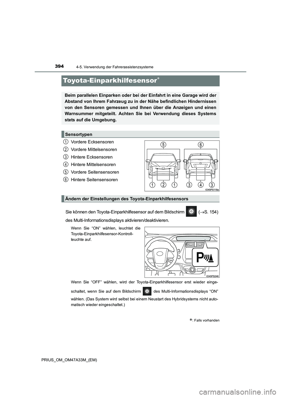 TOYOTA PRIUS 2015 Betriebsanleitungen (in German) 3944-5. Verwendung der Fahrerassistenzsysteme
PRIUS_OM_OM47A33M_(EM)
Toyota-Einparkhilfesensor∗
Vordere Ecksensoren
Vordere Mittelsensoren
Hintere Ecksensoren
Hintere Mittelsensoren
Vordere Seitense TOYOTA PRIUS 2015 Betriebsanleitungen (in German) 3944-5. Verwendung der Fahrerassistenzsysteme
PRIUS_OM_OM47A33M_(EM)
Toyota-Einparkhilfesensor∗
Vordere Ecksensoren
Vordere Mittelsensoren
Hintere Ecksensoren
Hintere Mittelsensoren
Vordere Seitense