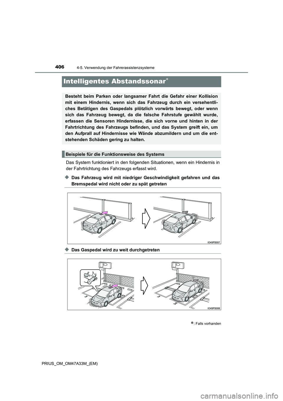 TOYOTA PRIUS 2015  Betriebsanleitungen (in German) 4064-5. Verwendung der Fahrerassistenzsysteme
PRIUS_OM_OM47A33M_(EM)
Intelligentes Abstandssonar∗
Das System funktioniert in den folgenden Situationen, wenn ein Hindernis in
der Fahrtrichtung des F 
