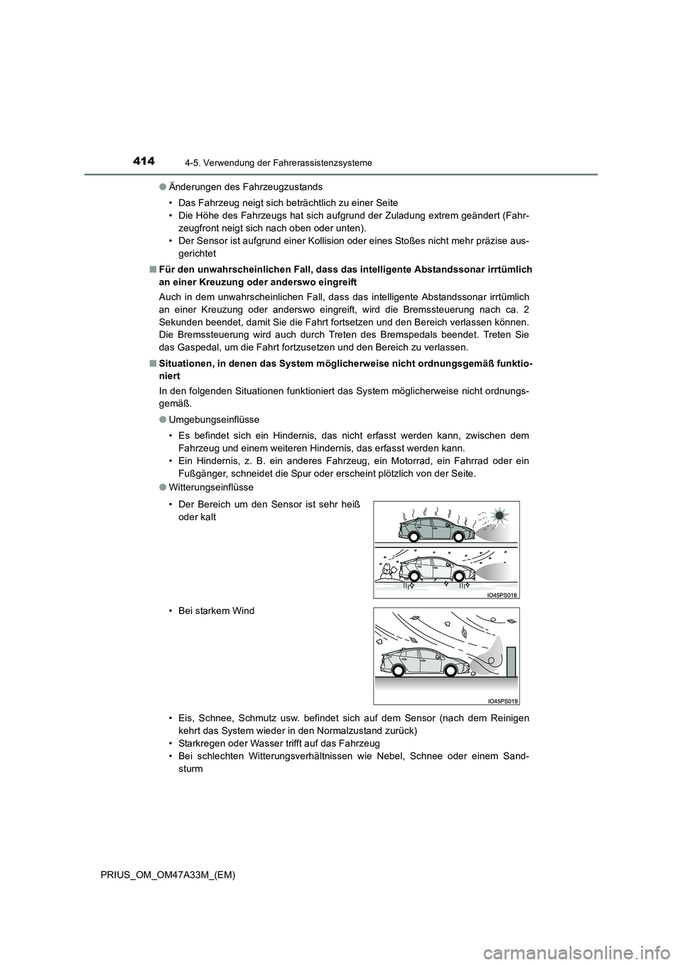 TOYOTA PRIUS 2015  Betriebsanleitungen (in German) 4144-5. Verwendung der Fahrerassistenzsysteme
PRIUS_OM_OM47A33M_(EM)●
Änderungen des Fahrzeugzustands
• Das Fahrzeug neigt sich beträchtlich zu einer Seite
• Die Höhe des Fahrzeugs hat sich a