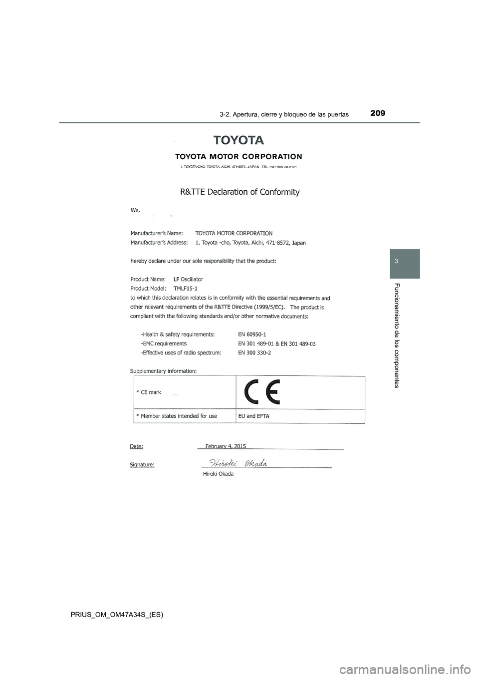 TOYOTA PRIUS 2015  Manual del propietario (in Spanish) 2093-2. Apertura, cierre y bloqueo de las puertas
3
Funcionamiento de los componentes
PRIUS_OM_OM47A34S_(ES) 