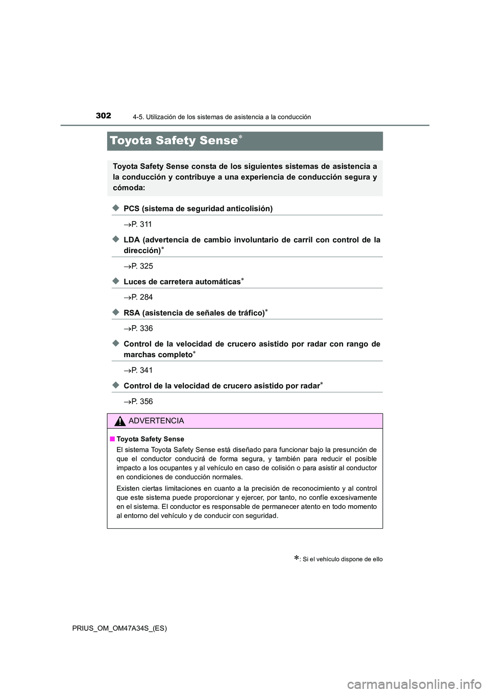 TOYOTA PRIUS 2015  Manual del propietario (in Spanish) 3024-5. Utilización de los sistemas de asistencia a la conducción
PRIUS_OM_OM47A34S_(ES)
Toyota Safety Sense∗
◆PCS (sistema de seguridad anticolisión)
→P.  3 1 1
◆LDA (advertencia de cambio
