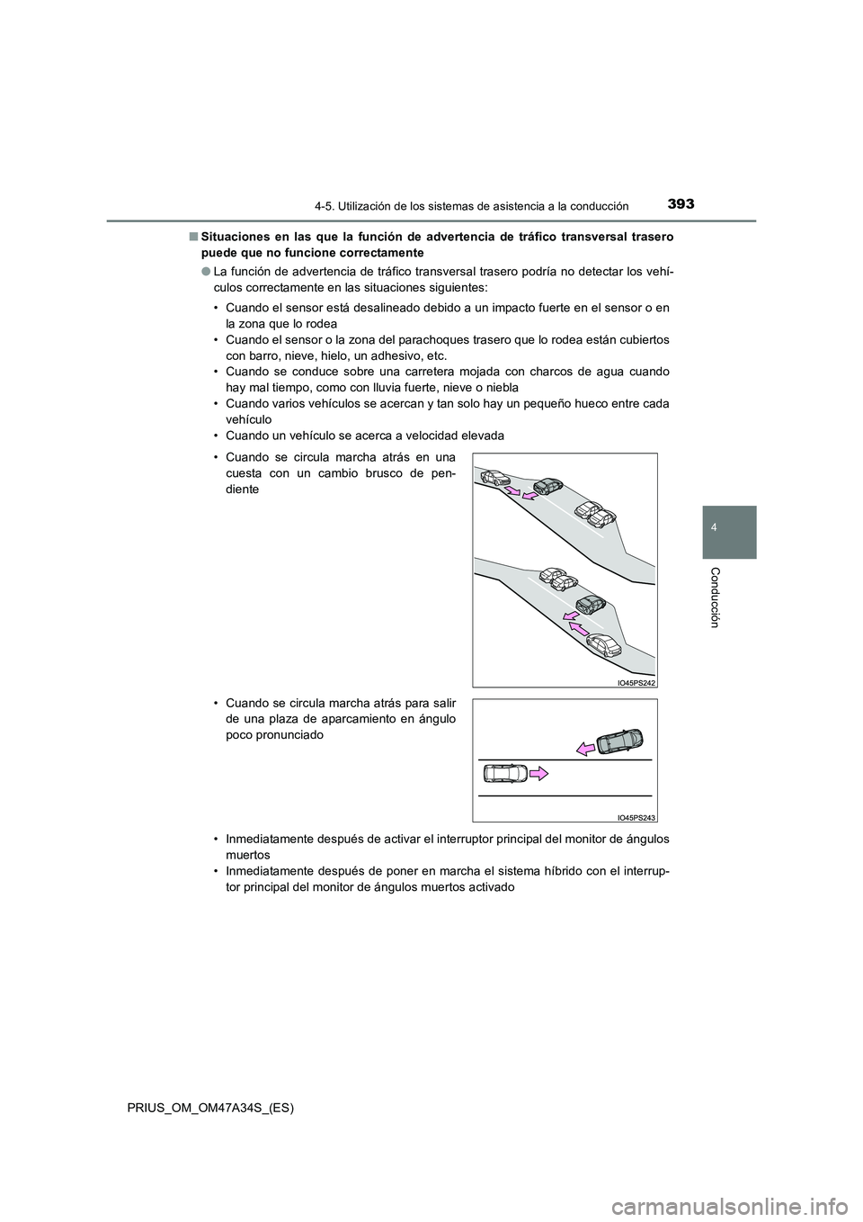 TOYOTA PRIUS 2015  Manual del propietario (in Spanish) 3934-5. Utilización de los sistemas de asistencia a la conducción
4
Conducción
PRIUS_OM_OM47A34S_(ES)■
Situaciones en las que la función de advertencia de tráfico transversal trasero
puede que 