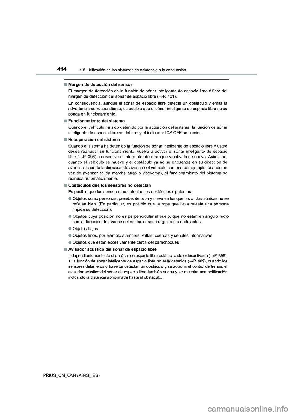 TOYOTA PRIUS 2015  Manual del propietario (in Spanish) 4144-5. Utilización de los sistemas de asistencia a la conducción
PRIUS_OM_OM47A34S_(ES)
■Margen de detección del sensor
El margen de detección de la función de sónar inteligente de espacio li