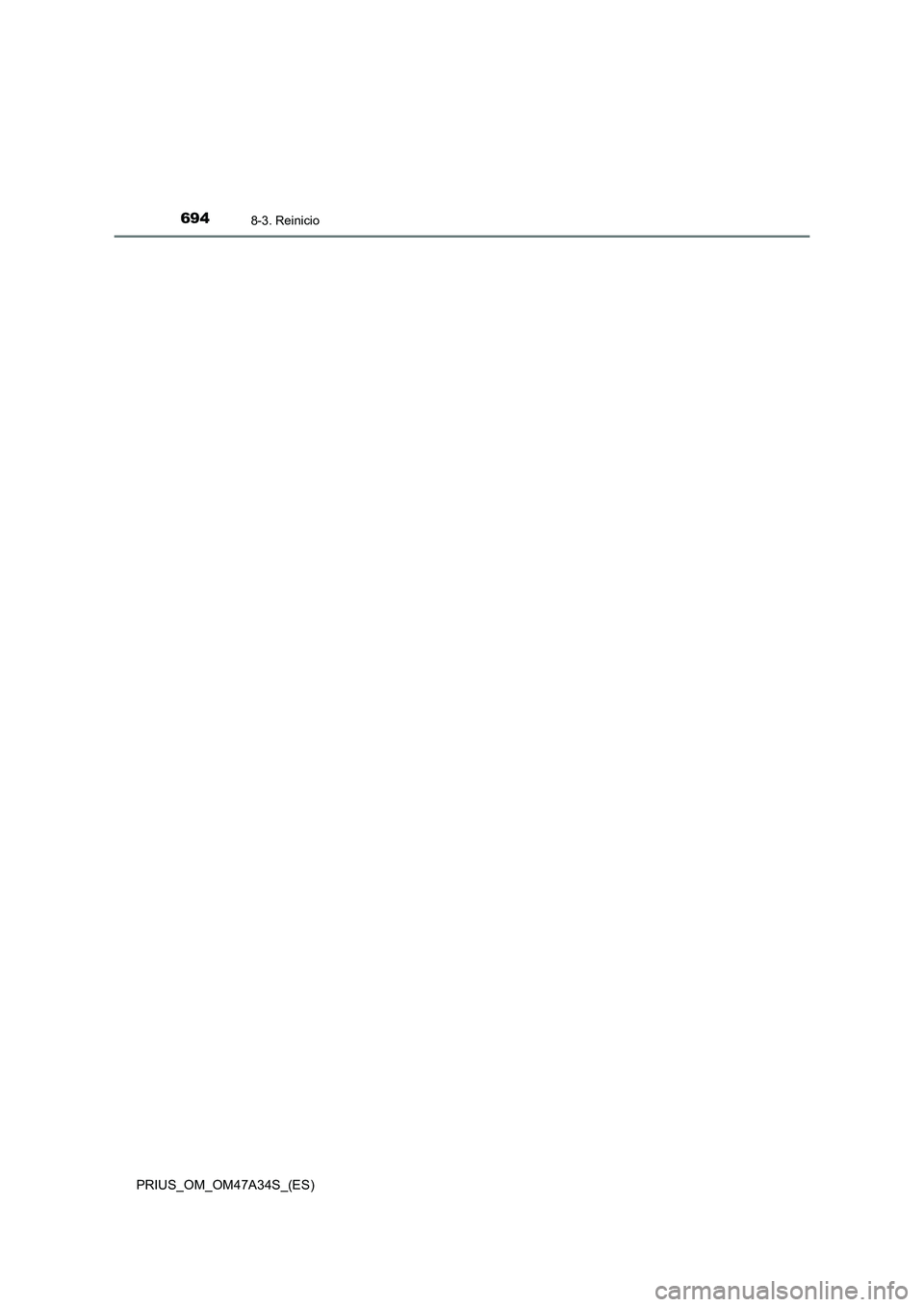 TOYOTA PRIUS 2015  Manual del propietario (in Spanish) 6948-3. Reinicio
PRIUS_OM_OM47A34S_(ES) 